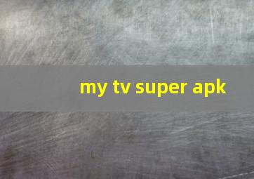 my tv super apk